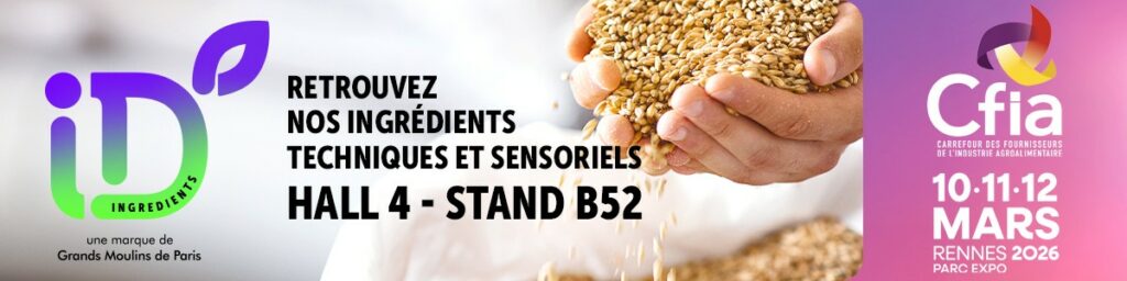 Id Ingrédients : retrouvez-nos ingrédients techniques et sensoriels Hall 4 - Stand B52 au CFIA de Rennes du 10 au 12 mars 2026